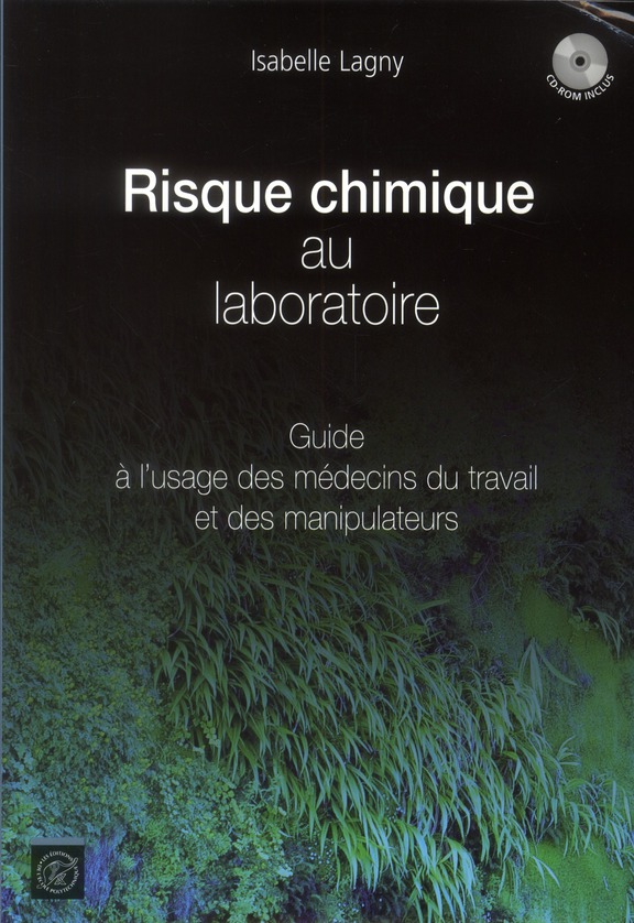 RISQUE CHIMIQUE AU LABORATOIRE - 2E EDITION - GUIDE A L'USAGE DES MEDECINS DU TRAVAIL ET DES MANIPUL