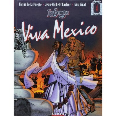 LES GRINGOS - TOME 4 - VIVA MEXICO