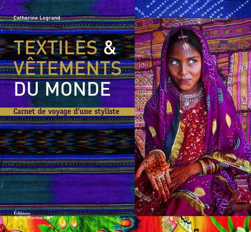 TEXTILES ET VETEMENTS DU MONDE. CARNET DE VOYAGE D'UNE STYLISTE
