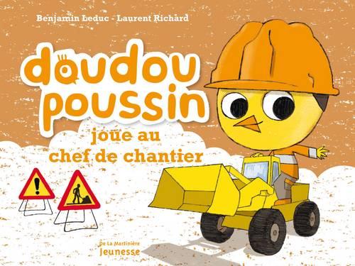 DOUDOU POUSSIN - DOUDOU POUSSIN JOUE AU CHEF DE CHANTIER