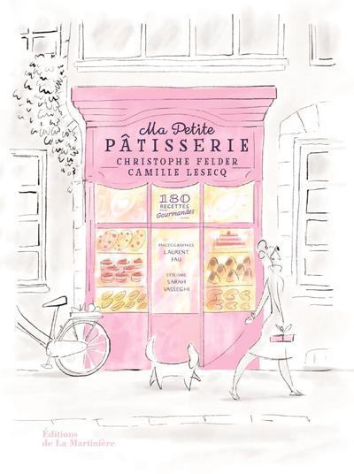 MA PETITE PATISSERIE. 180 RECETTES GOURMANDES