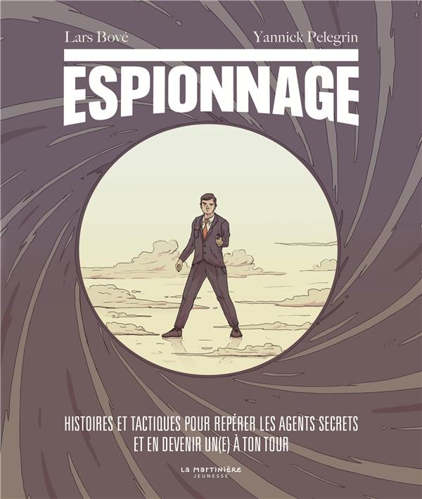 ESPIONNAGE. HISTOIRES ET TACTIQUES POUR REPERER LES AGENTS SECRETS ET EN DEVENIR UN(E) A TON TOUR