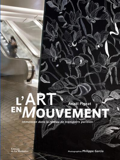 L'ART EN MOUVEMENT. IMMERSION DANS LE RESEAU DE TRANSPORT PARISIEN