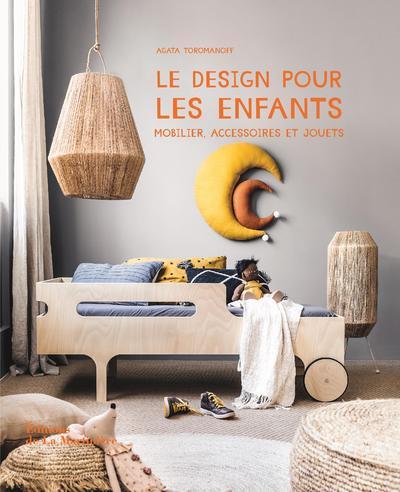 LE DESIGN POUR LES ENFANTS. MOBILIER, ACCESSOIRES ET JOUETS