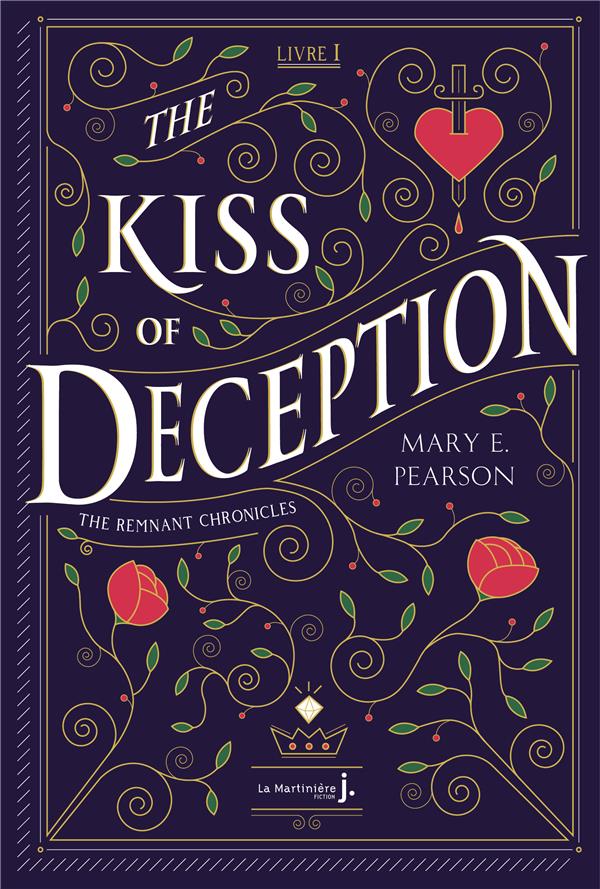 THE KISS OF DECEPTION. THE REMNANT CHRONICLES, TOME 1