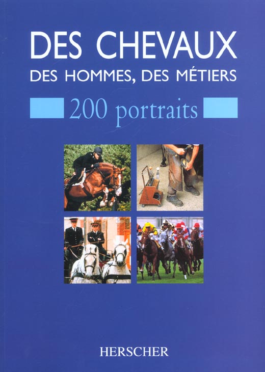 DES CHEVAUX, DES HOMMES, DES METIERS - 200 PORTRAITS