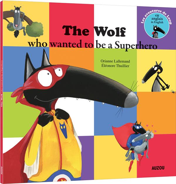 LOUP - THE WOLF WHO WANTED TO BE A SUPER HEROE (COLL. MES P'TITS ALBUMS)