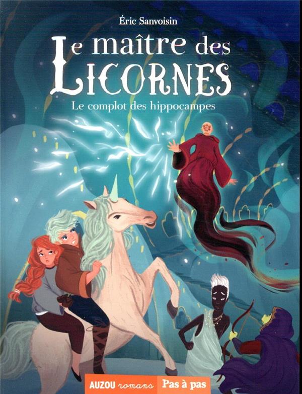 LA SAGA DES LICORNES - LE MAITRE DES LICORNES TOME 7 - LE COMPLOT DES HIPPOCAMPES
