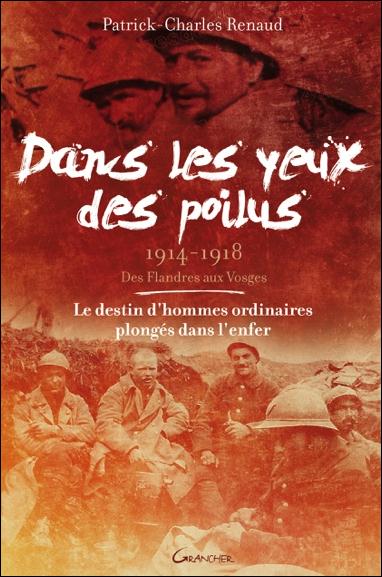 DANS LES YEUX DES POILUS - 1914-1918 - DES FLANDRES AUX VOSGES