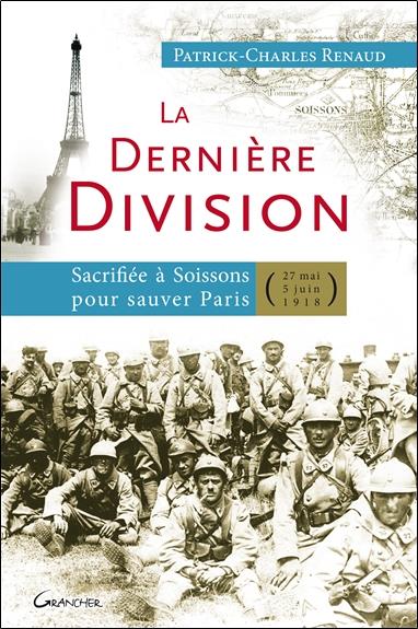 LA DERNIERE DIVISION - SACRIFIEE A SOISSONS POUR SAUVER PARIS (27 MAI 1918 - 5 JUIN 1918)