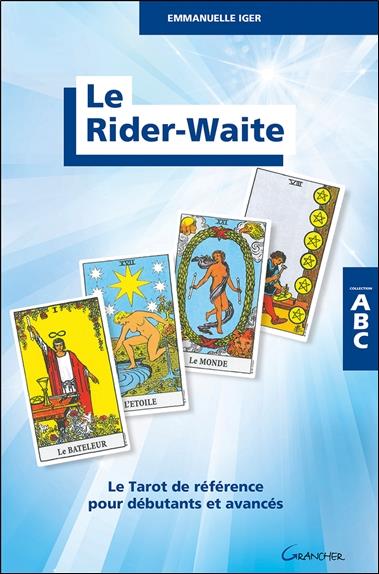 LE RIDER-WAITE - LE TAROT DE REFERENCE POUR DEBUTANTS ET AVANCES - ABC