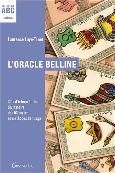 L'ORACLE BELLINE - ABC - CLES D'INTERPRETATION DIVINATOIRE DES 53 CARTES ET METHODES DE TIRAGE