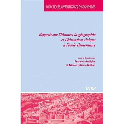 REGARDS SUR L'HISTOIRE, LA GEOGRAPHIE ET L'EDUCATION CIVIQUE A L'ECOLE ELEMENTAIRE