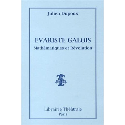 EVARISTE GALOIS, MATHEMATIQUES ET REVOLUTION
