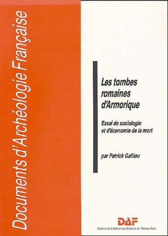 LES TOMBES ROMAINES D'ARMORIQUE. ESSAI DE SOCIOLOGIE ET D'ECONOMIE DE  LA MORT