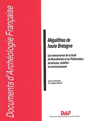 MEGALITHES DE HAUTE BRETAGNE - LES MONUMENTS DE LA FORET DE BROCELIANDE ET DU PLOERMELAIS