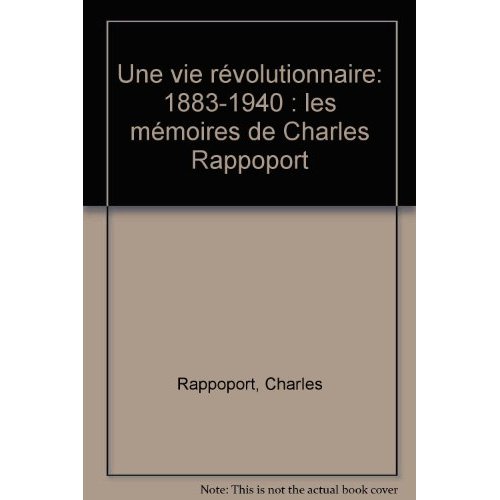 UNE VIE REVOLUTIONNAIRE - 1883-1940