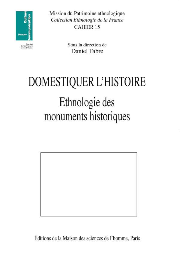 DOMESTIQUER L'HISTOIRE - ETHNOLOGIE DES MONUMENTS HISTORIQUES