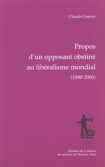 PROPOS D'UN OPPOSANT OBSTINE AU LIBERALISME MONDIAL, 1990-2000. PREFA CE DE CHRISTIAN SAUTTER