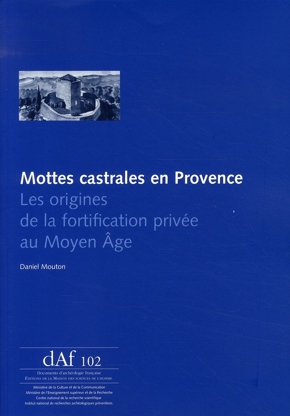 MOTTES CASTRALES EN PROVENCE - LES ORIGINES DE LA FORTIFICATION PRIVEE AU MOYEN AGE