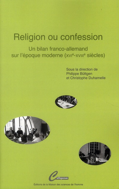 RELIGION OU CONFESSION. UN BILAN FRANCO-ALLEMAND SUR L'EPOQUE MODERNE , XVIE-XVIIIE