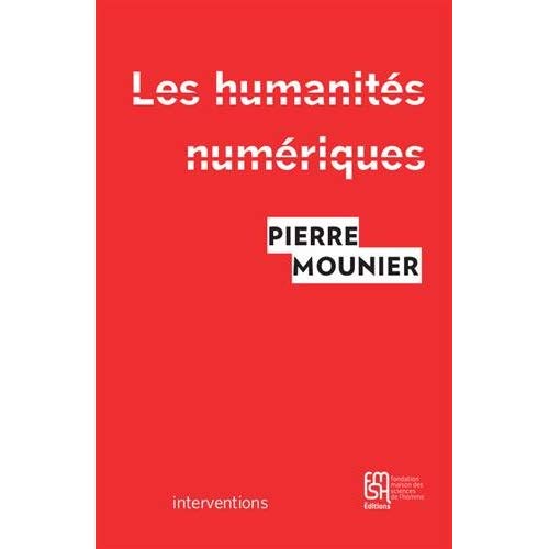 LES HUMANITES NUMERIQUES - UNE HISTOIRE CRITIQUE