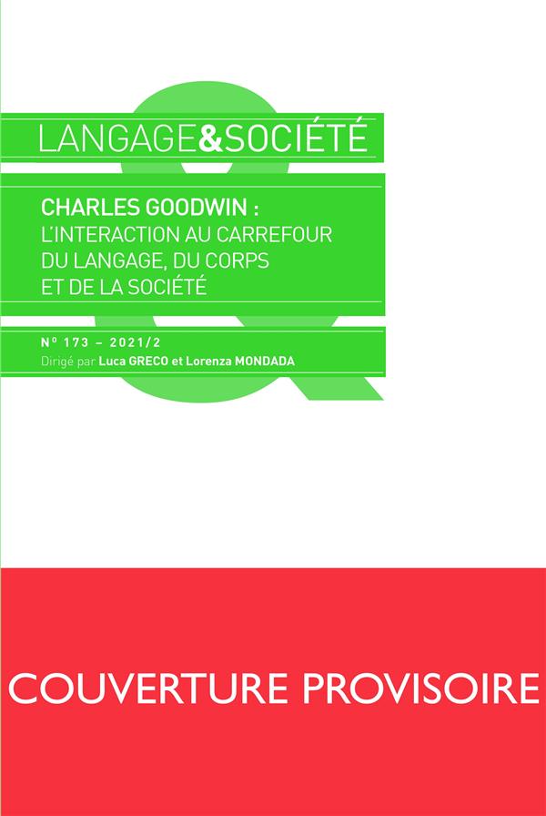 LANGAGE & SOCIETE N  173 - 2021/2. CHARLES GOODWIN : L'INTERACTION AU  CARREFOUR DU LANGAGE, DU CORP