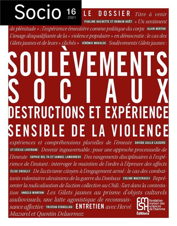 SOULEVEMENTS SOCIAUX - SOCIO N  16/2021. DESTRUCTIONS ET EXPERIENCE S ENSIBLE DE LA VIOLENCE