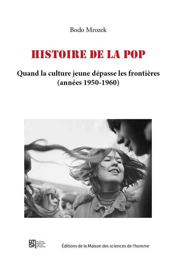 HISTOIRE DE LA POP. QUAND LA CULTURE JEUNE DEPASSE LES FRONTIERES (ANNEES 1950-1960)