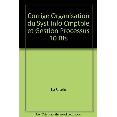 CORRIGE ORGANISATION DU SYST INFO CMPTBLE ET GESTION PROCESSUS 10 BTS-ED.2008