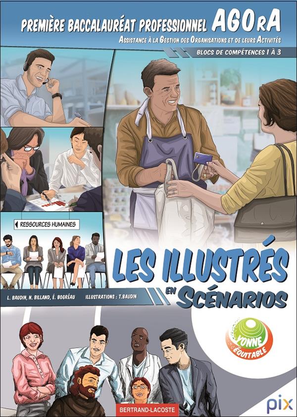 LES ILLUSTRES EN SCENARIOS 1ERE BAC PRO AGORA -BLOCS DE COMPETENCES 1 A 3 - LES ILLUSTRES EN SCENARI