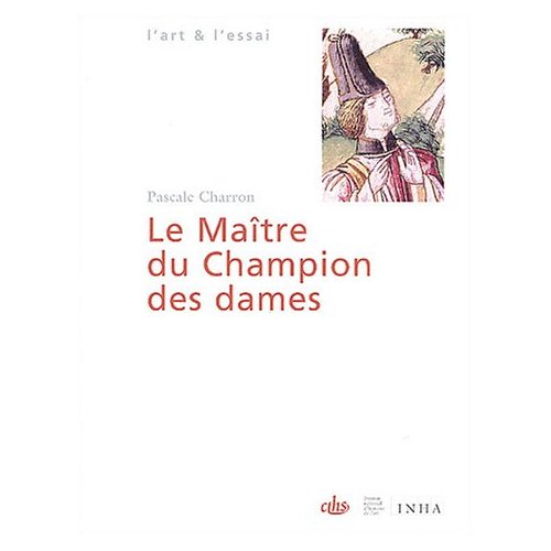 LE MAITRE DU CHAMPION DES DAMES - UN ENLUMINEUR DU NORD DE LA FRANCE
