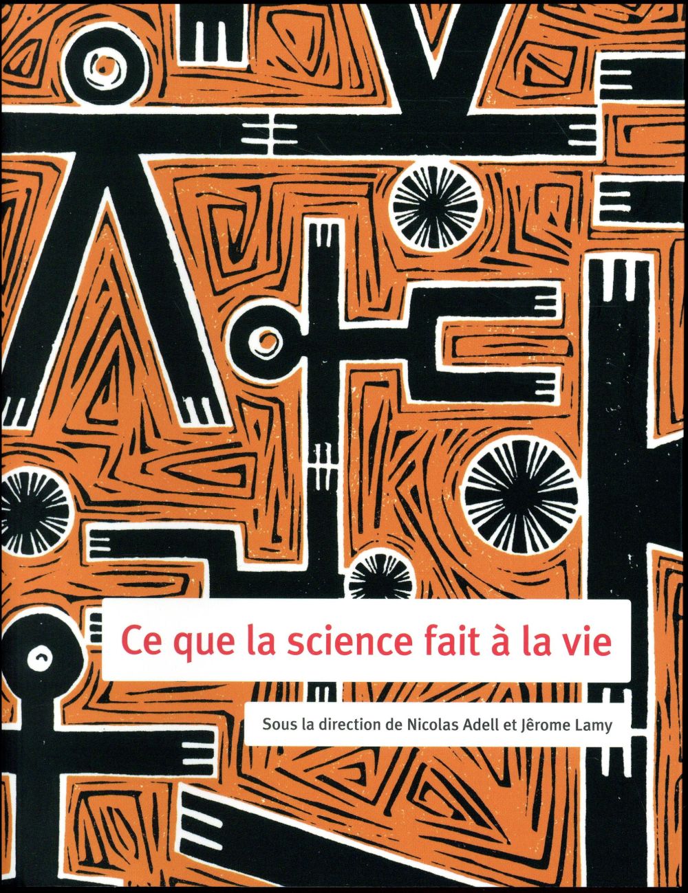 CE QUE LA SCIENCE FAIT A LA VIE