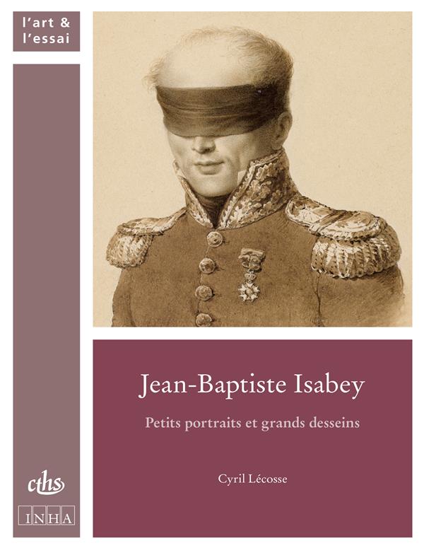 JEAN-BAPTISTE ISABEY - PETITS PORTRAITS ET GRANDS DESSEINS