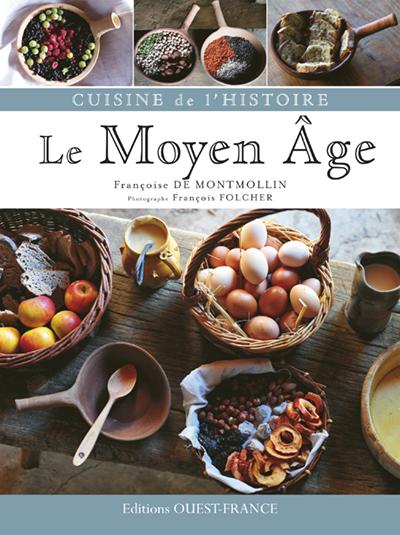 CUISINE DE L'HISTOIRE : LE MOYEN AGE