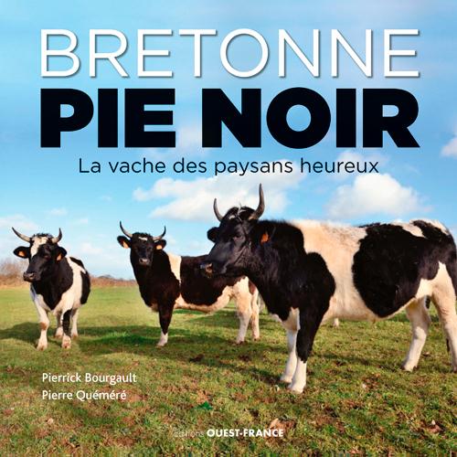BRETONNE PIE-NOIR, LA VACHE DES PAYSANS HEUREUX