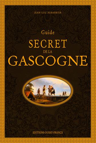 GUIDE SECRET DE LA GASCOGNE