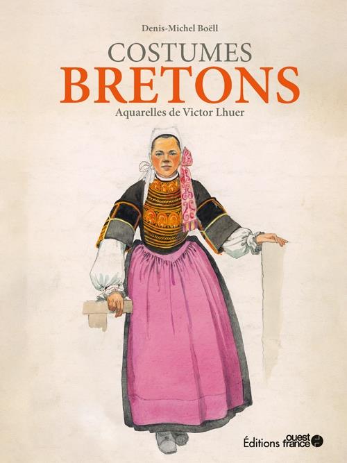 LES COSTUMES DE BRETAGNE - AQUARELLES DE VICTOR LHUER