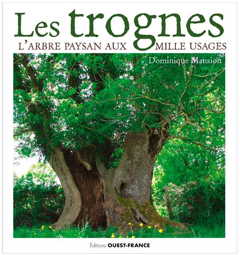 LES TROGNES, L'ARBRE PAYSAN AUX MILLE USAGES