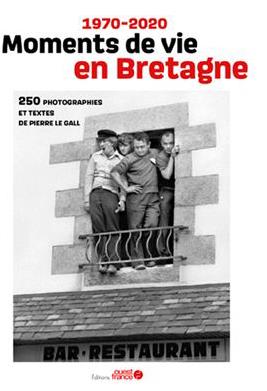 1970-2020 MOMENTS DE VIE EN BRETAGNE