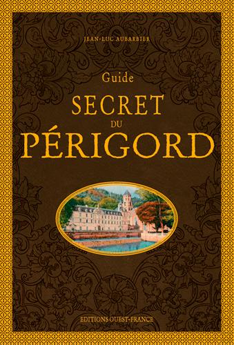 GUIDE SECRET DU PERIGORD