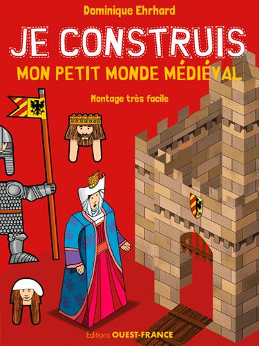 JE CONSTRUIS MON PETIT MONDE MEDIEVAL