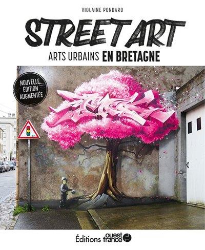 STREET ART, LES ARTS URBAINS EN BRETAGNE (VERSION AUGMENTEE)