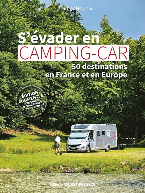 S'EVADER EN CAMPING-CAR - 50 DESTINATIONS EN FRANCE ET EN EUROPE