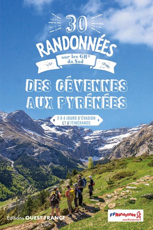 30 RANDONNEES SUR LES GR DU SUD - DES CEVENNES AUX PYRENEES