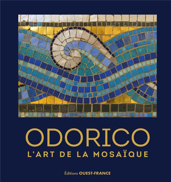 ODORICO, L'ART DE LA MOSAIQUE (REEDITION AUGMENTEE)