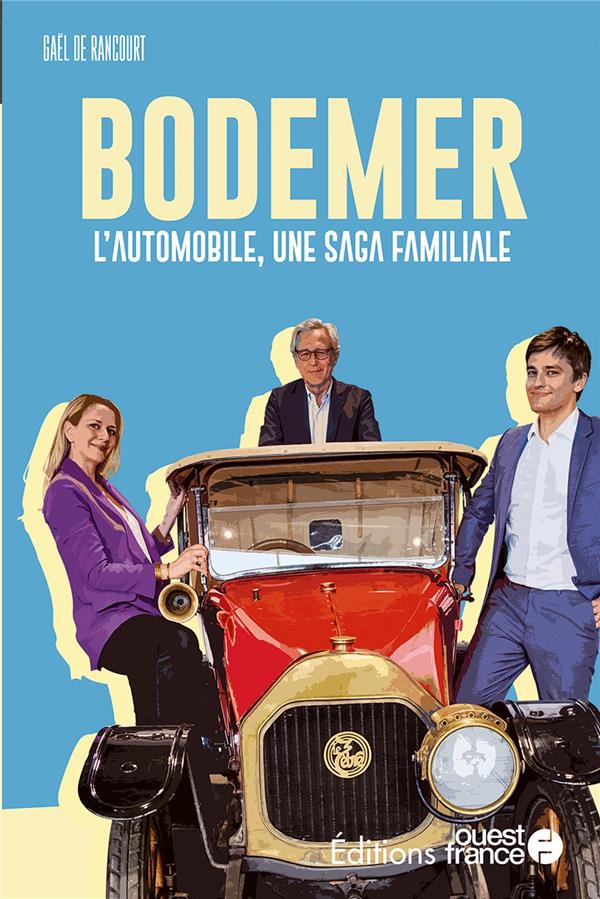 FAIRE L'OUEST : BODEMER. L'AUTOMOBILE, UNE SAGA FAMILIALE