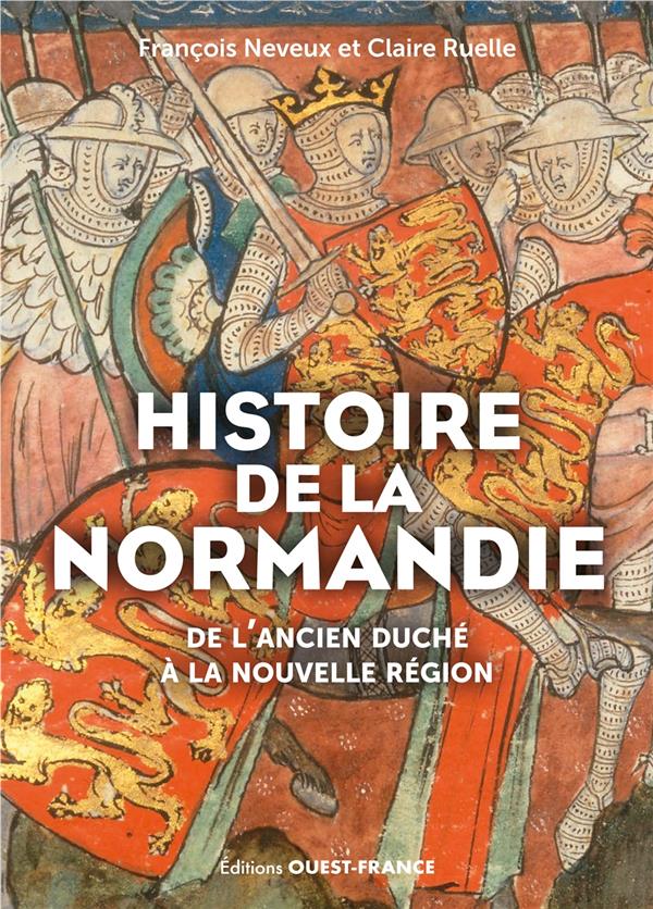 HISTOIRE DE LA NORMANDIE : DE L'ANCIEN DUCHE A LA NOUVELLE REGION