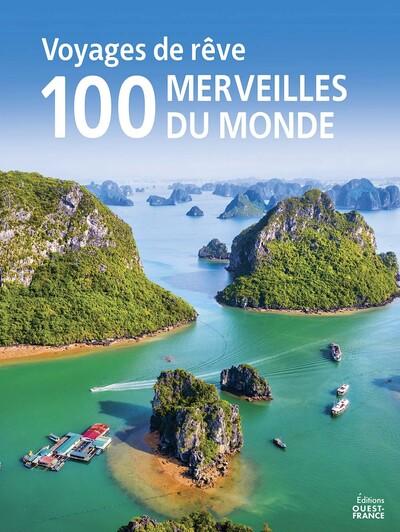 VOYAGES DE REVE : LES 100 MERVEILLES DU MONDE A VOIR DANS SA VIE