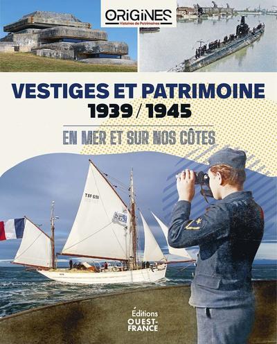 VESTIGES ET PATRIMOINE 1939-1945 EN MER ET SUR NOS COTES